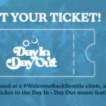 Get vaccinated at a #WelcomeBackSeattle clinic and get a FREE ticket to the Day In Day Out music festival